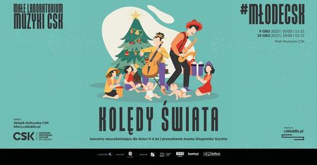 Koncert dla całych rodzin z cyklu „Małe Laboratorium Muzyki CSK”, zatytułowany „Kolędy Świata”