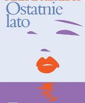 Ostatnie lato - opowieść o siostrzanych uczuciach, przyjaźni, miłości, stracie i dojrzewaniu