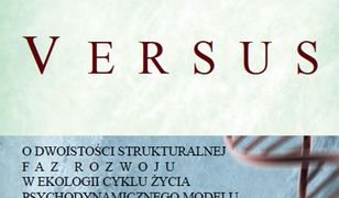 V E R S U S. O dwoistości strukturalnej faz rozwoju w ekologii cyklu życia psychodynamicznego modelu Erika H. Eriksona