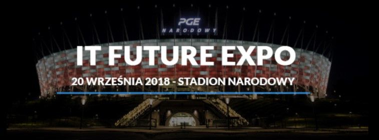 VI edycja IT Future Expo - targi IT & nowych technologii dla biznesu