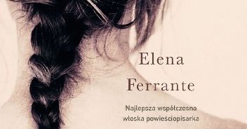 Elena Ferrante. Powieść o Neapolu