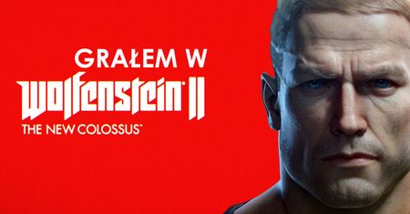 Jako jeden z PIERWSZYCH grałem w Wolfenstein New Collossus - Pierwsze Wrażenia