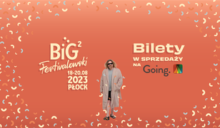 Już 18 sierpnia rusza druga edycja BiG Festivalowski – jedynego takiego Festiwalu Sztuki Pozytywnej w Europie!