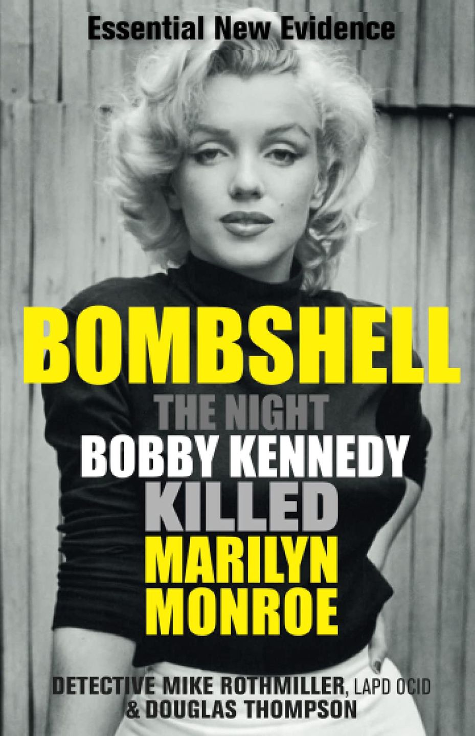Mike Rothmiller "Bombshell: The Night Bobby Kennedy Murdered Marilyn Monroe"