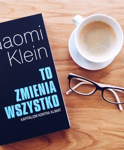 Przeczytaj fragment książki ''To zmienia wszystko. Kapitalizm kontra klimat'' Naomi Klein