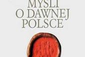 Ukazały się Myśli o dawnej Polsce Jasienicy