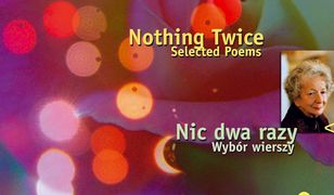 Nic dwa razy. Wybór wierszy. Nothing Twice. Selected Poems