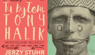 Tu byłem. Tony Halik - czyta Jerzy Stuhr (audiobook)