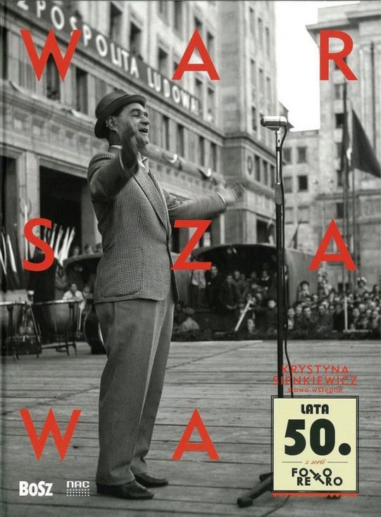 Warszawa z czasów stalinizmu i odwilży na zdjęciach w nowym albumie Bosz 8