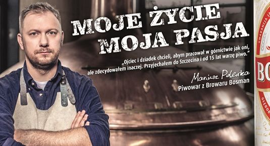 „Moje życie. Moja pasja” - piwowarzy reklamują Bosmana