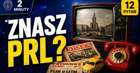 Pamiętasz czasy PRL?