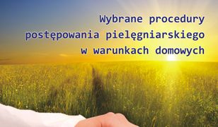 Wybrane procedury postępowania pielęgniarskiego w warunkach domowych