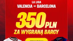 Szalona oferta! 350 zł bonusu za zwycięstwo Barcelony z Valencią