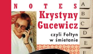 Notes Krystyny Gucewicz czyli Fołtyn w śmietanie