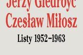 Ukazuje się korespondencja Giedroycia i Miłosza