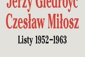 Ukazuje się korespondencja Giedroycia i Miłosza