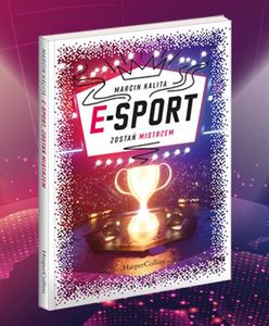 E-SPORT! Przygoda nie tylko wirtualna