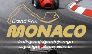 Monaco. Kulisy najwspanialszego wyścigu F1 na świecie