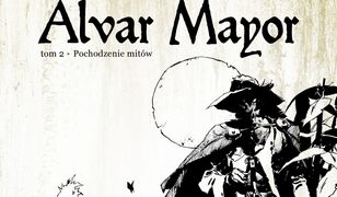 "Alvar Mayor. Pochodzenie mitów", tom 2 - recenzja komiksu wyd. Mandioca