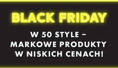 Black Friday w 50 style – markowe produkty w niskich cenach!