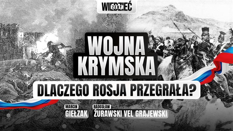 Dlaczego Rosja przegrała wojnę krymską? Zapraszamy na "Żeby Wiedzieć"