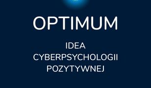 Optimum. Idea pozytywnej cyberpsychologii