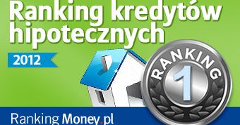Ranking Money.pl. Kredyty hipoteczne 2012