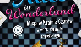 Alice in Wonderland. Alicja w Krainie Czarów w wersji do nauki angielskiego