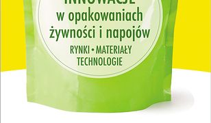 Innowacje w opakowaniach żywności i napojów. Rynki, Materiały, Technologie