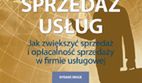 Sprzedaż usług. Jak zwiększyć sprzedaż i opłacalność sprzedaży w firmie usługowej