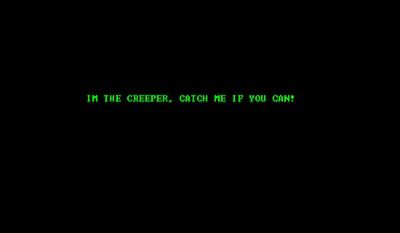 Creeper - pierwszy "wirus" w historii - drukował na ekranie wiadomość...