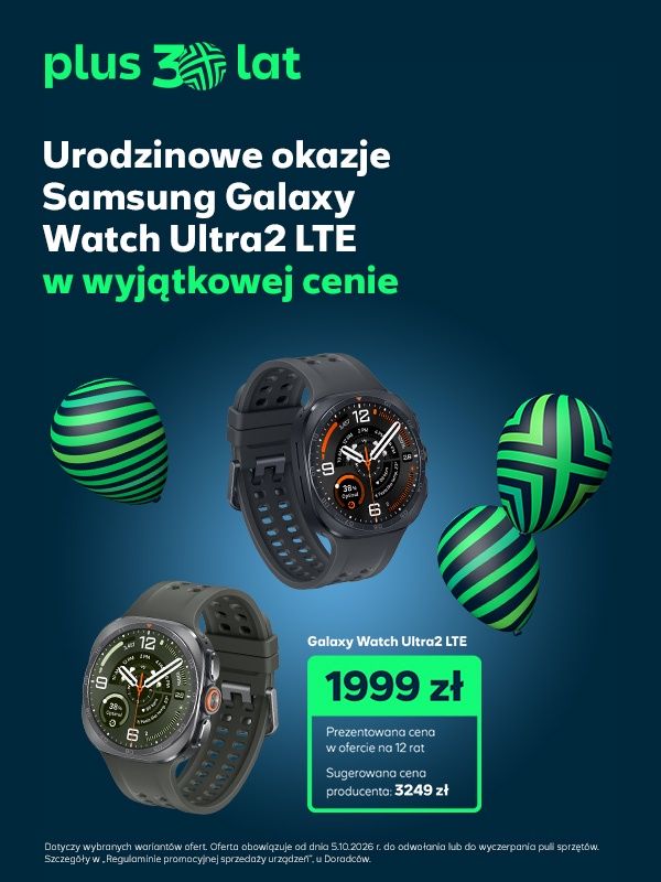Nowości sprzętowe HUAWEI oraz urodzinowa niespodzianka od Samsung w Plusie