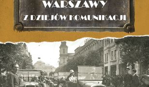 Echa dawnej Warszawy. Z dziejów komunikacji