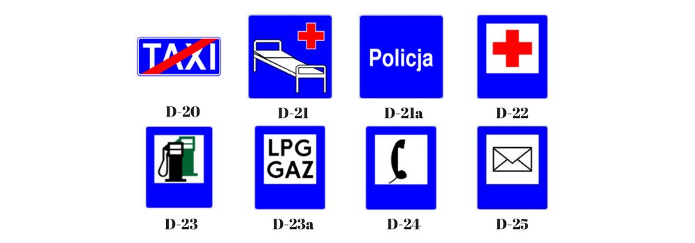 Koniec postoju taksówek (D-20); Szpital (D-21); Policja (D-21a); Punkt opatrunkowy (D-22); Stacja paliwowa (D-23); Stacja paliwowa tylko z gazem do napędu pojazdów (D-23a); Telefon (D-24); Poczta (D-25)