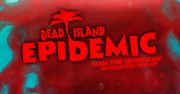 Deep Silver zapowiada Dead Island: Epidemic