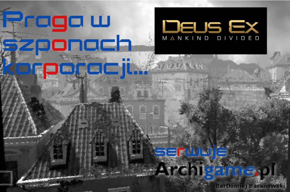 Praga w szponach korporacji - Deus Ex: Rozłam Ludzkości