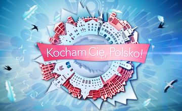 "Kocham Cię, Polsko!" z zielonym światłem na drugi sezon [NASZ NEWS]