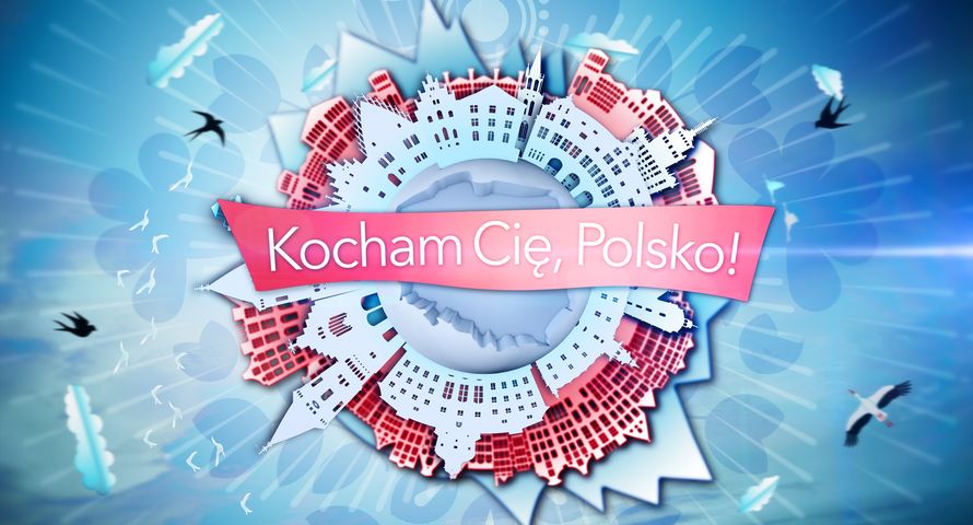 "Kocham Cię, Polsko!" z zielonym światłem na drugi sezon [NASZ NEWS]