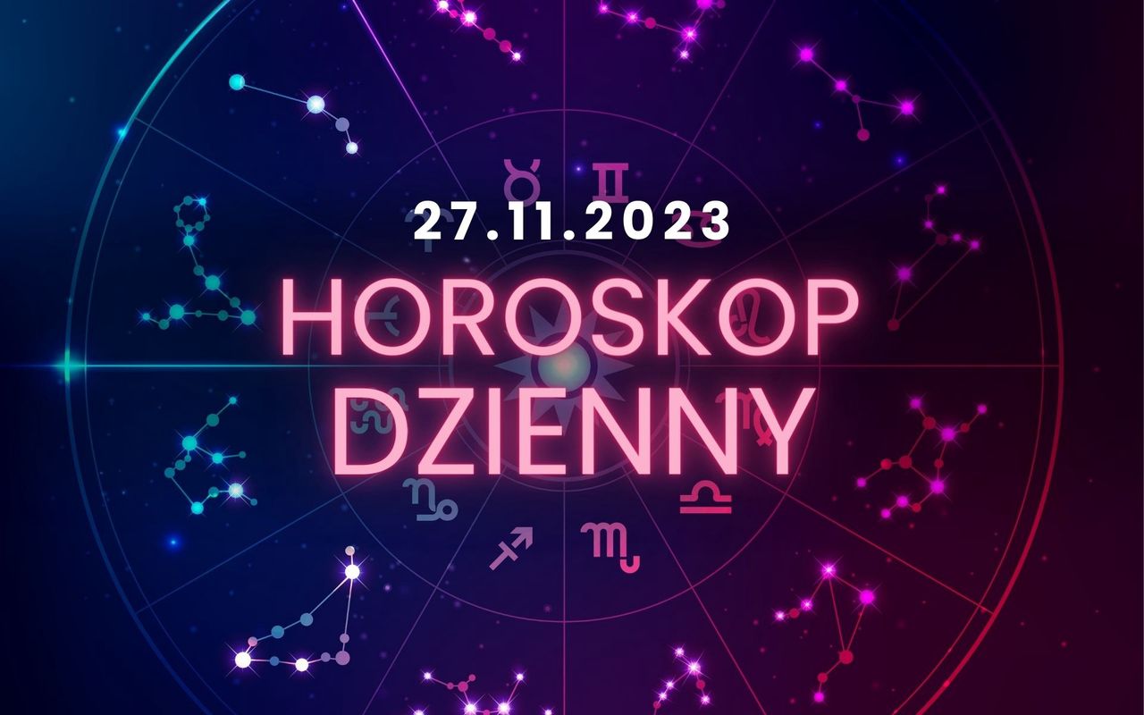 Horoskop dzienny – 27 listopada. Baran, Byk, Bliźnięta, Rak, Lew, Panna, Waga, Skorpion, Strzelec, Koziorożec, Wodnik, Ryby