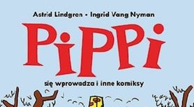 "Pippi się wprowadza i inne komiksy" - recenzja