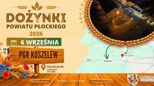 PGR Koszelew gospodarzem Dożynek Powiatu Płockiego 2026