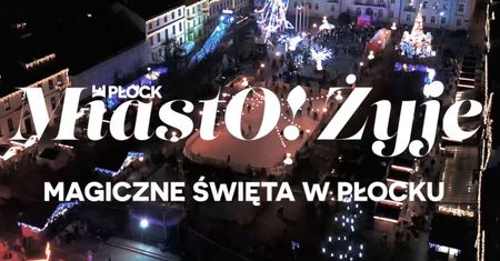 MiastO!Żyje - Nowa ulica Browarna, Magiczne Święta w Płocku - 28.11.25r.