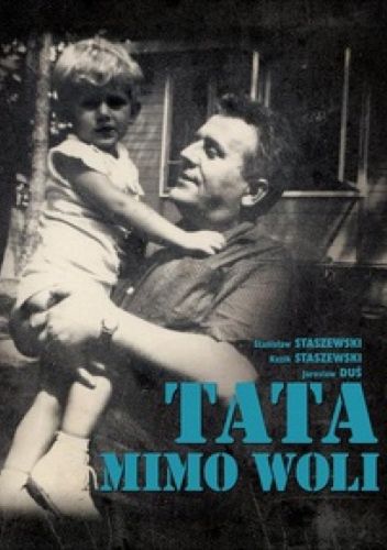 Okładka książki "Tata Mimo Woli"  - Kazik i Stanisław Staszewscy