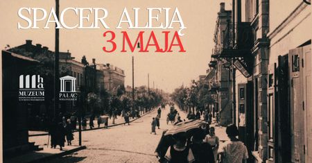 Aleja 3 Maja opowie swoją historię. W niedzielę wyjątkowy spacer po sercu Ostrowca