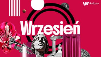 Koniec wakacji nie oznacza nudy. Oto najciekawsze wydarzenia kulturalne września