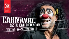 Przeżyj magiczny weekend w Lublinie! 27 – 30 lipca Carnaval Sztukmistrzów 2017 