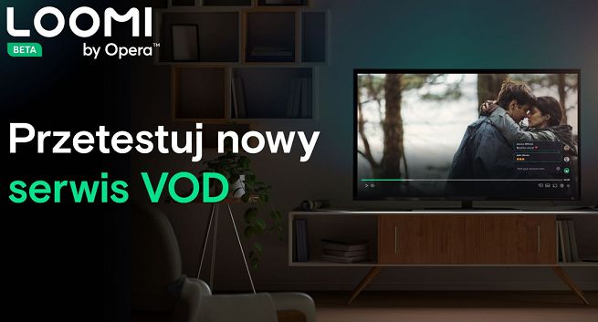 Opera szykuje serwis VoD Loomi, będzie go testować w Polsce