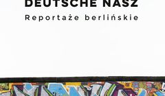 „Deutsche nasz. Reportaże berlińskie” - nowa książka Ewy Wanat