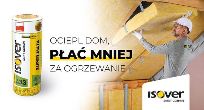 Isover w reklamie podkreśla, że ocieplenie domu pomaga zmniejszyć rachunki za ogrzewanie