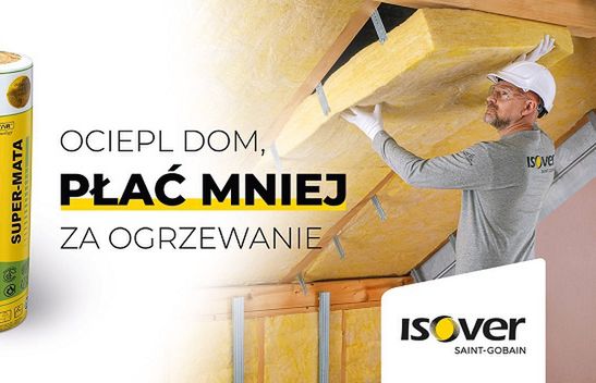 Isover w reklamie podkreśla, że ocieplenie domu pomaga zmniejszyć rachunki za ogrzewanie